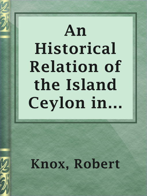 Title details for An Historical Relation of the Island Ceylon in the East Indies by Robert Knox - Available